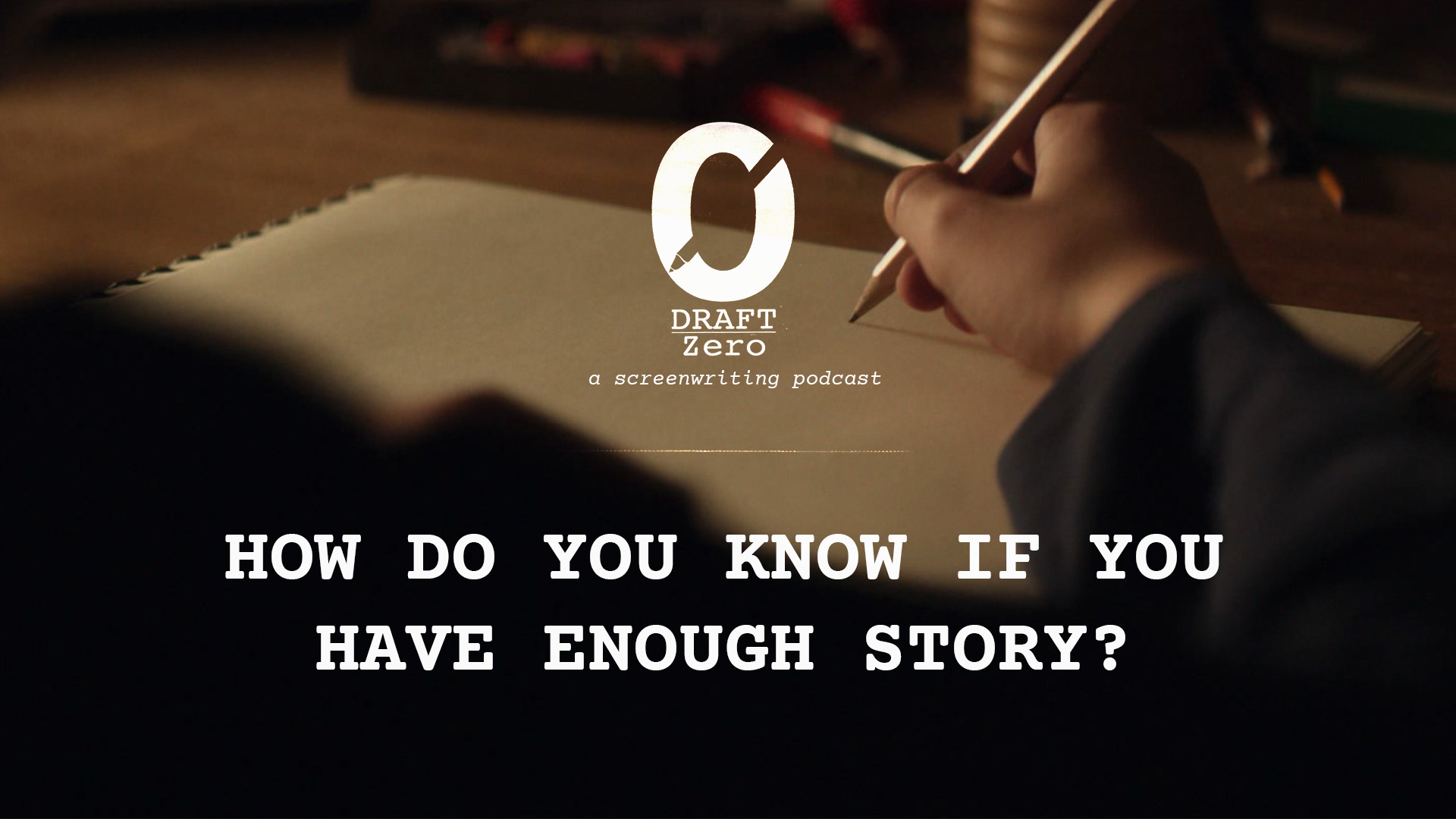 DZ-106: How do you know if you have enough story?